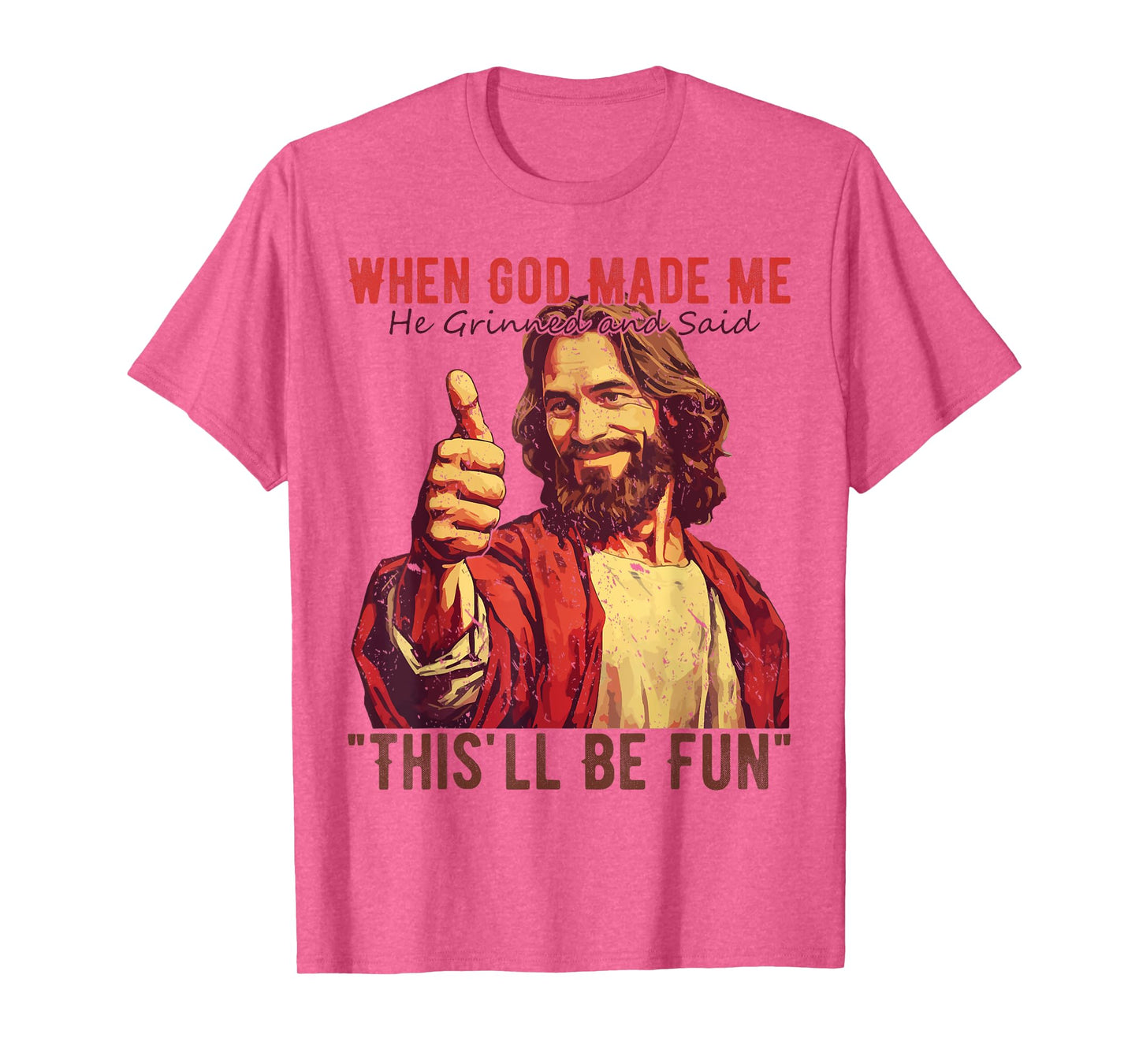 Funny Saying When God Made Me He Grinned Men Women T-Shirt