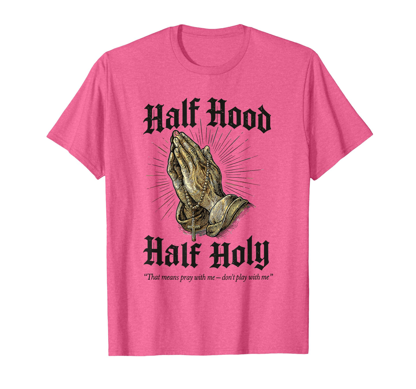 Half Hood Half Holy Praying Hands Rosary T-Shirt