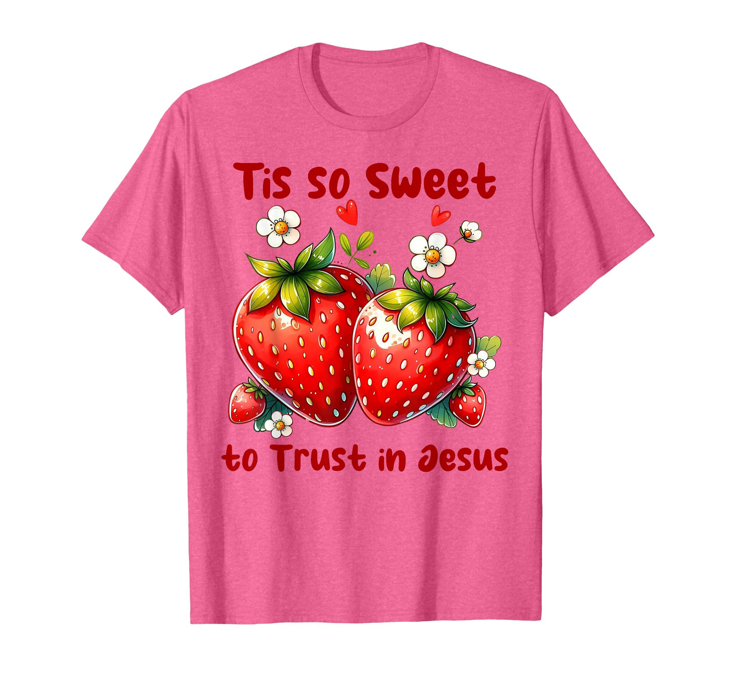 Tis So Sweet To Trust In Jesus Strawberry T-Shirt