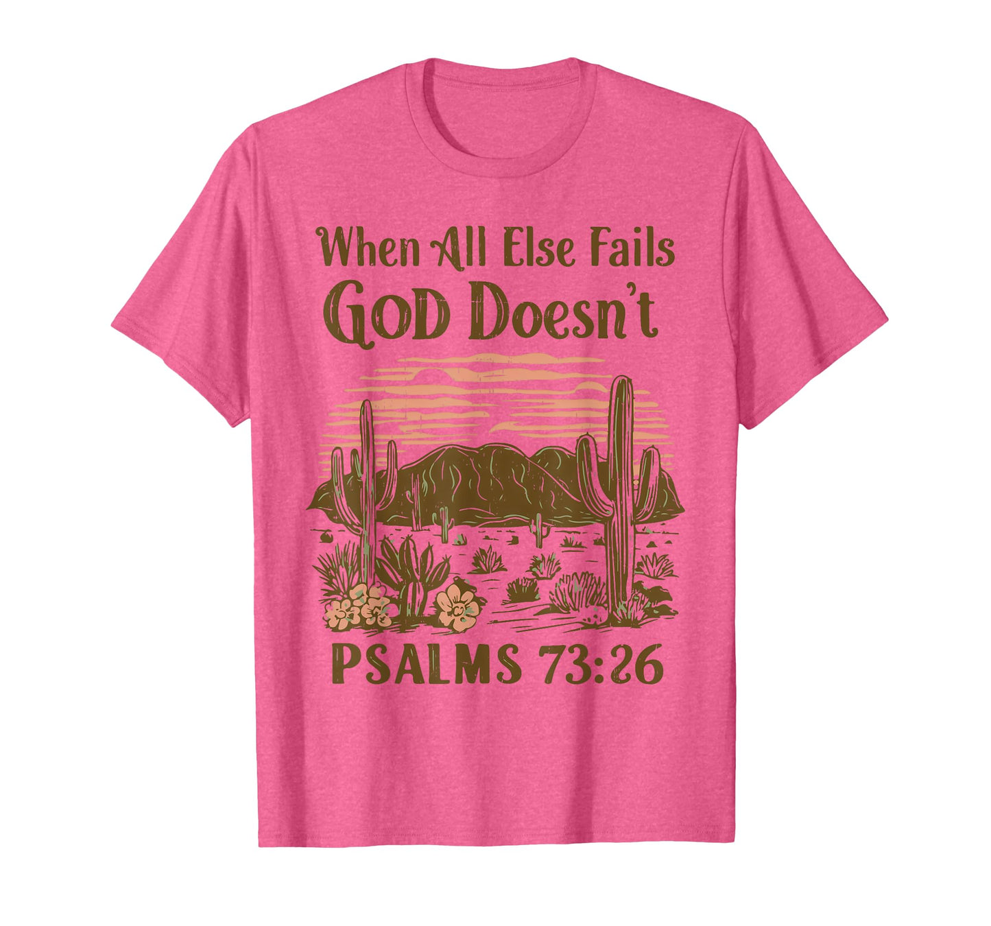 Christian Desert Cactus When All Else Fails God Doesn’t T-Shirt