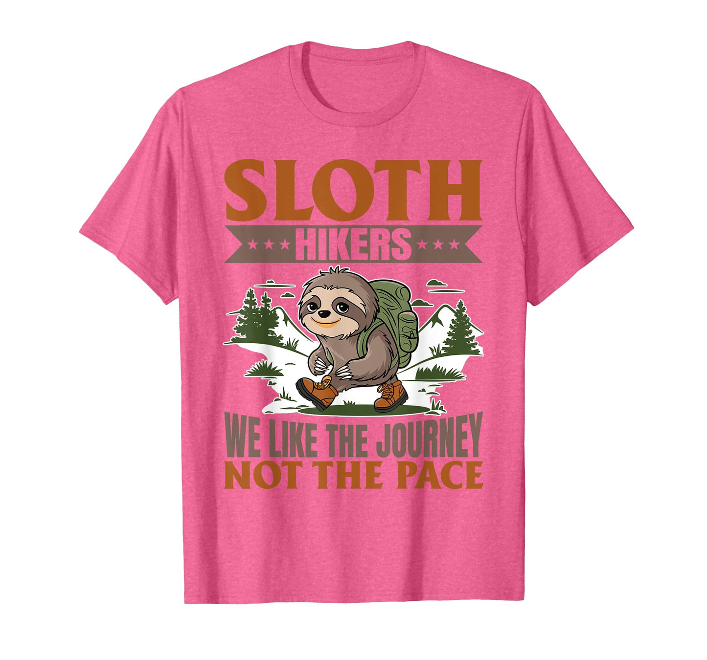 Sloth Hiking Mountains Sloth Hikers: We like the journey... T-Shirt
