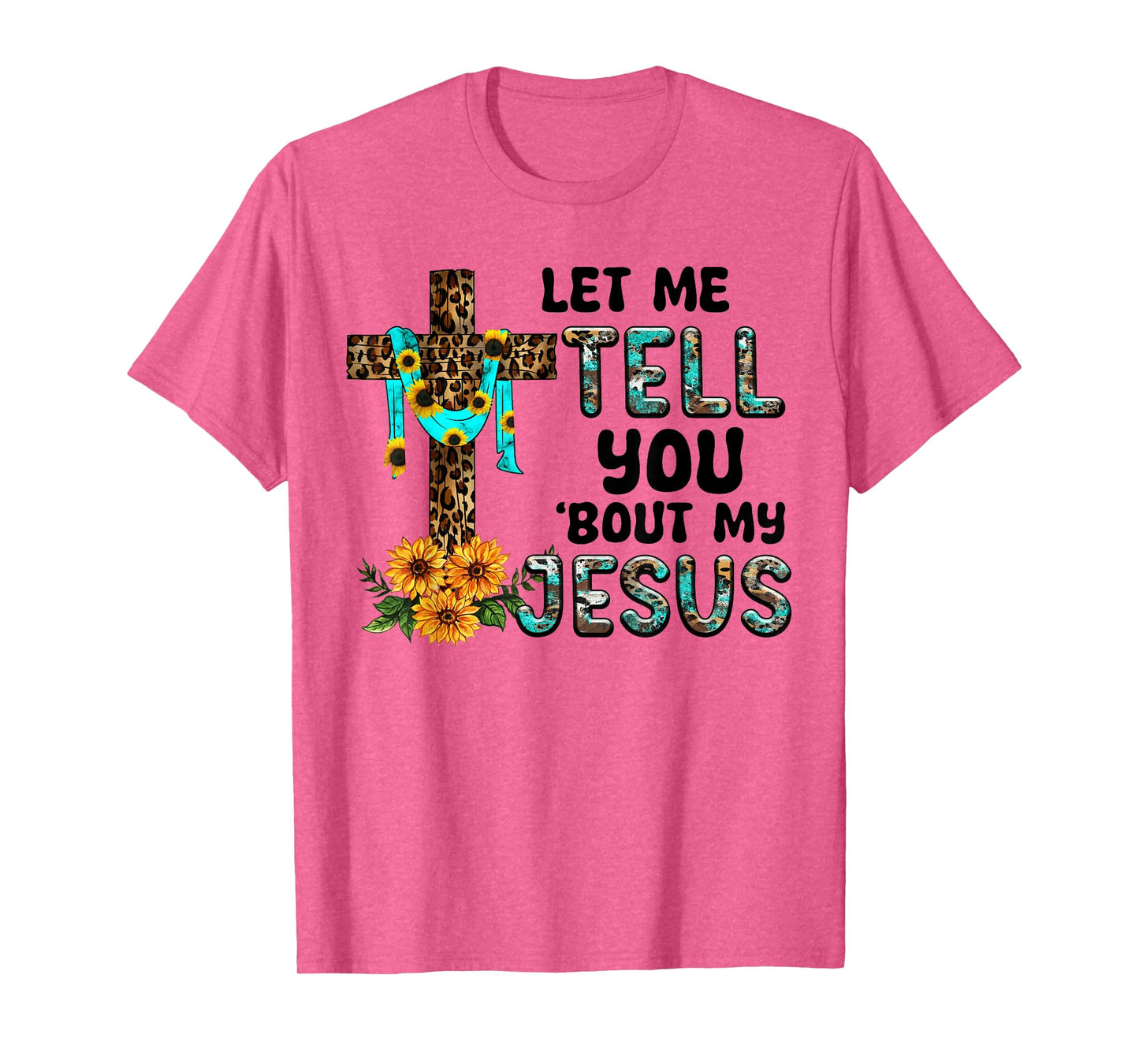 Let Me Tell You About My Jesus Christian Believer Bible God T-Shirt