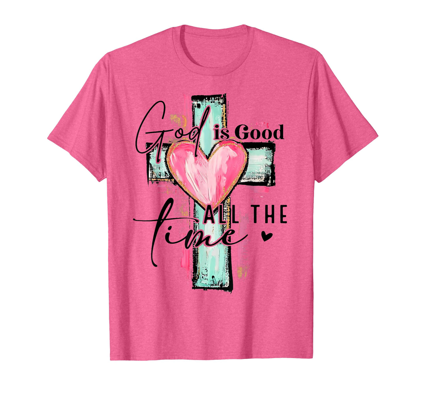 God Is Good All The Time Religious Christian For Mens Womans T-Shirt