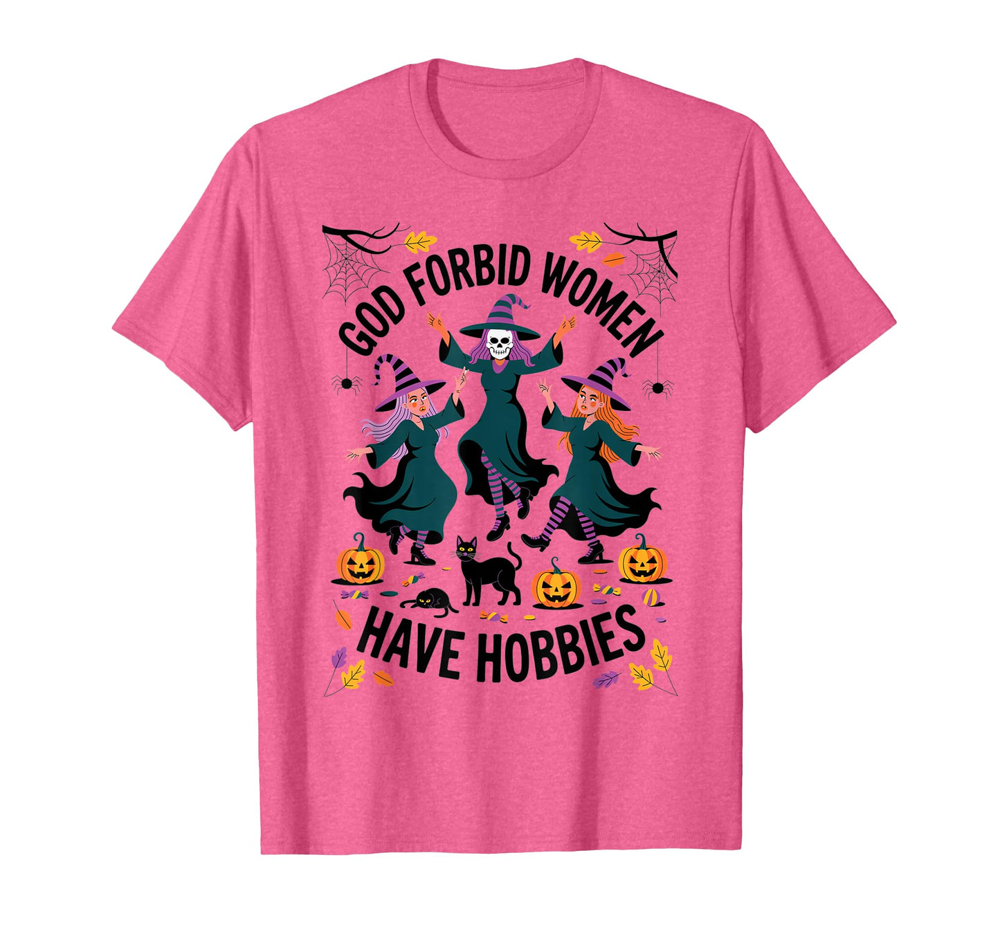 God Forbid Women Have Hobbies, Funny Witch T-Shirt