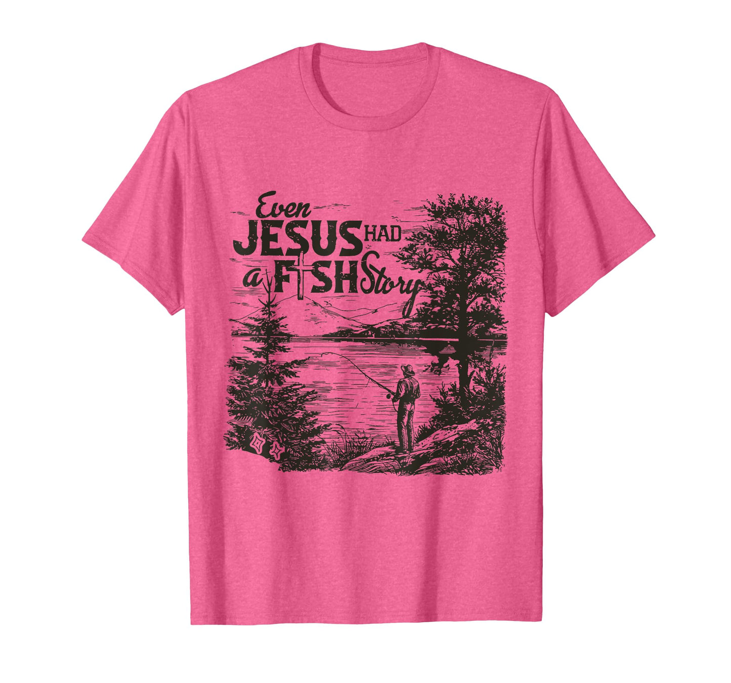 Even Jesus Had A Fishing Story T-Shirt