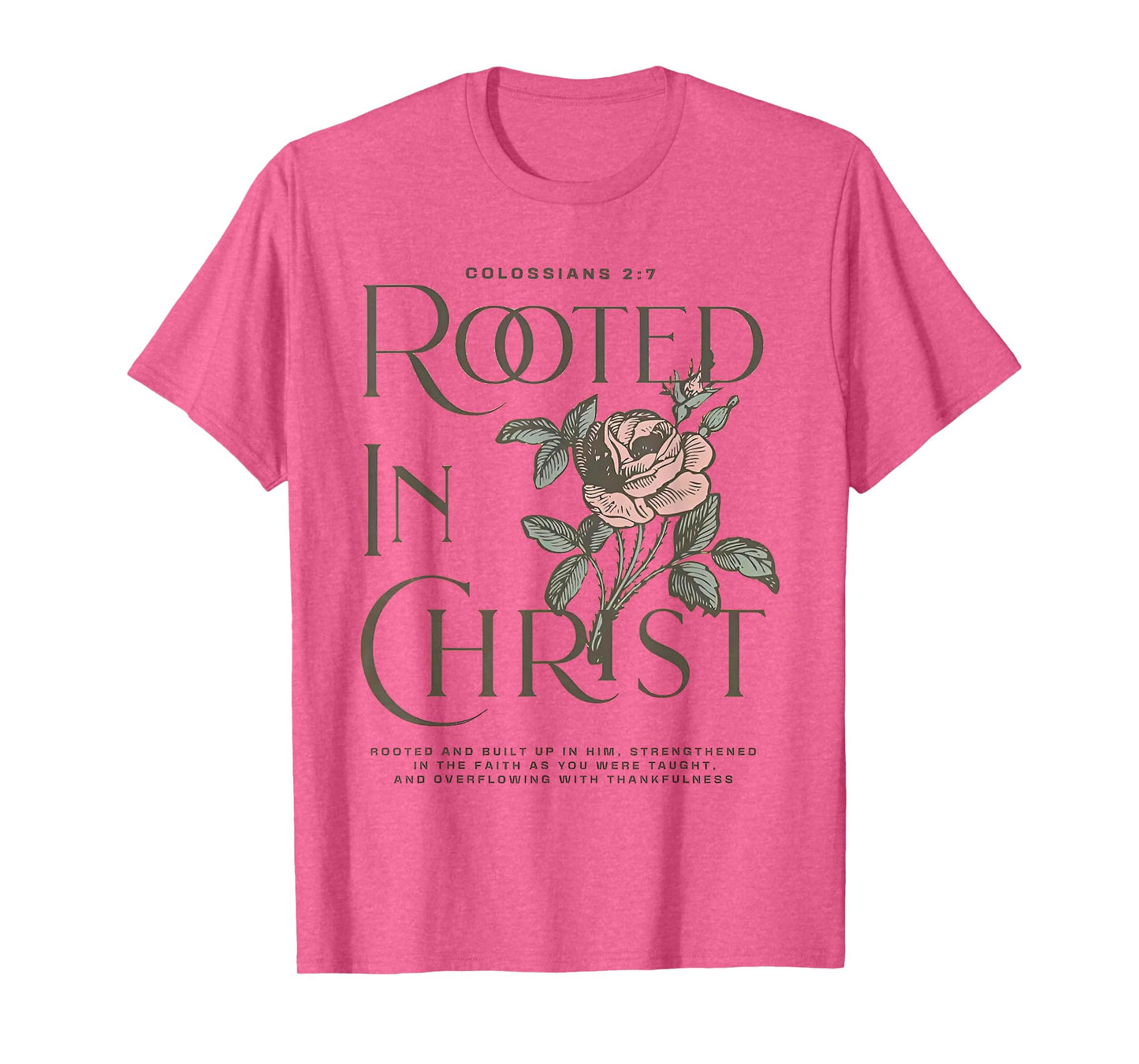 Rooted in Christ Jesus Christian Rose T-Shirt