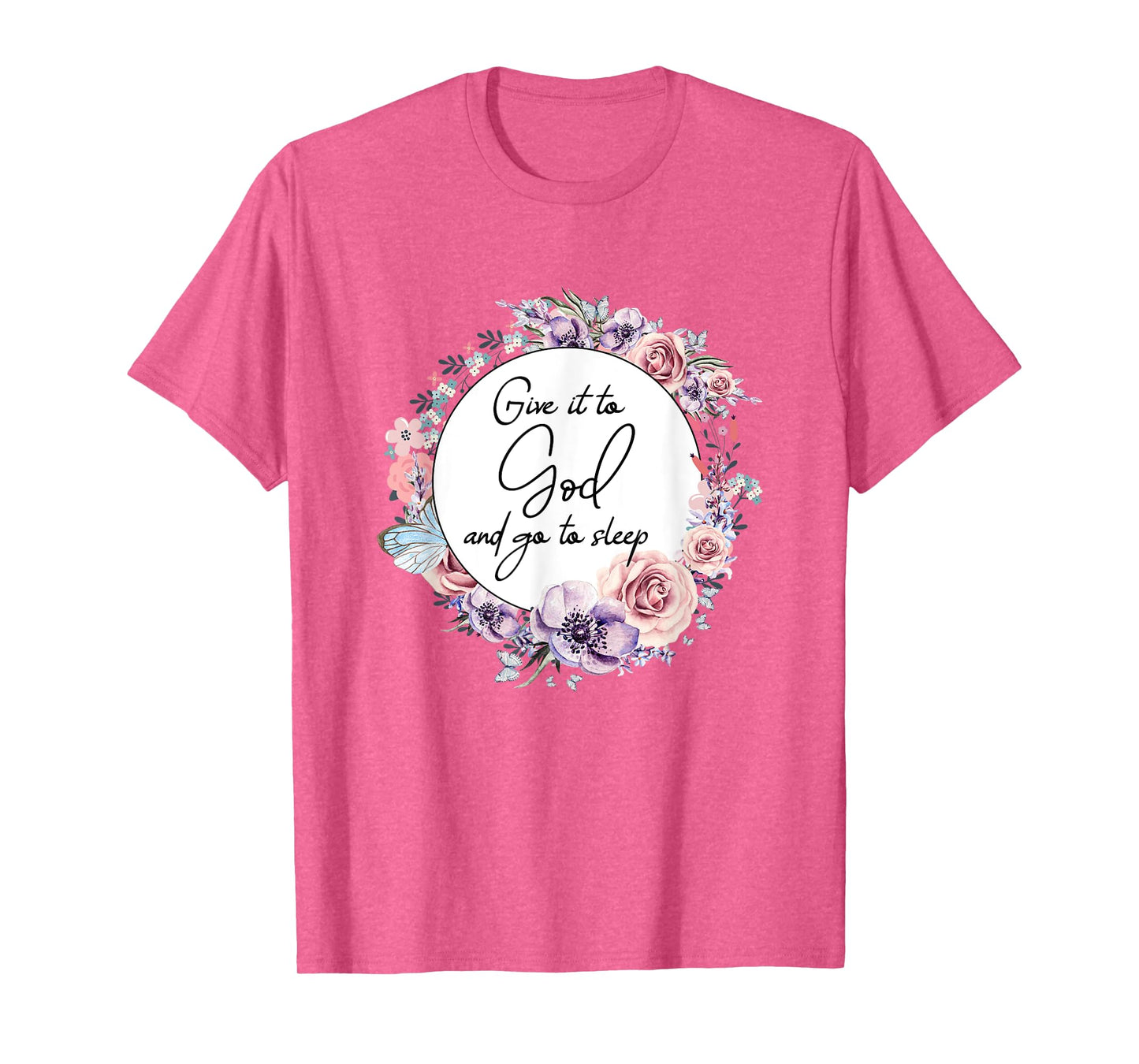 Give It To God & Go To Sleep Christian Faith Jesus God Lover T-Shirt