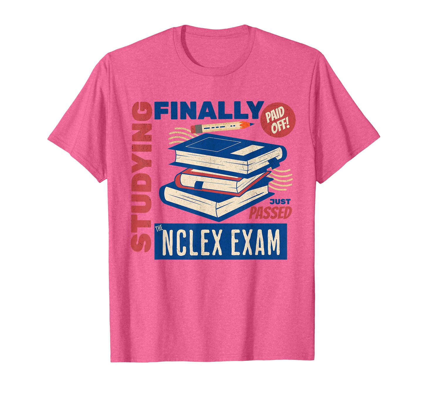 I Just Passed The NCLEX Exam Nurse Studying Nursing School T-Shirt