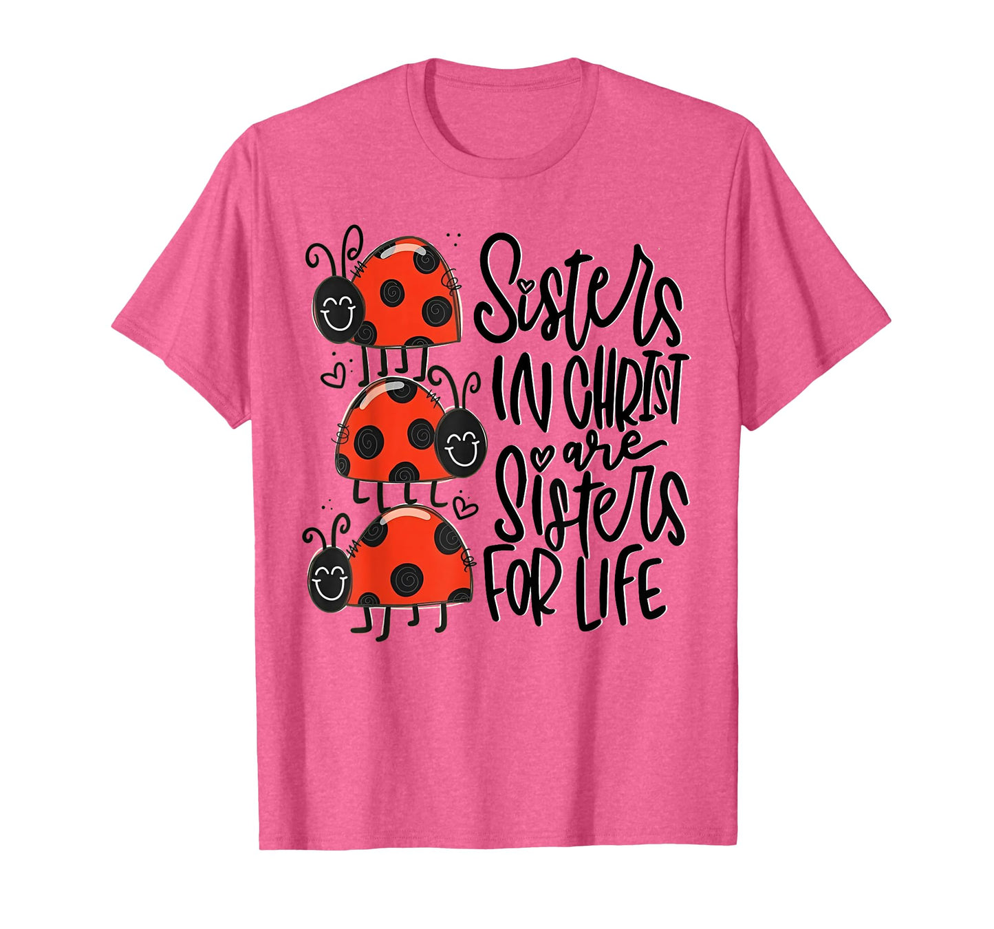 Sisters In Christ Are Sisters For Life T-Shirt