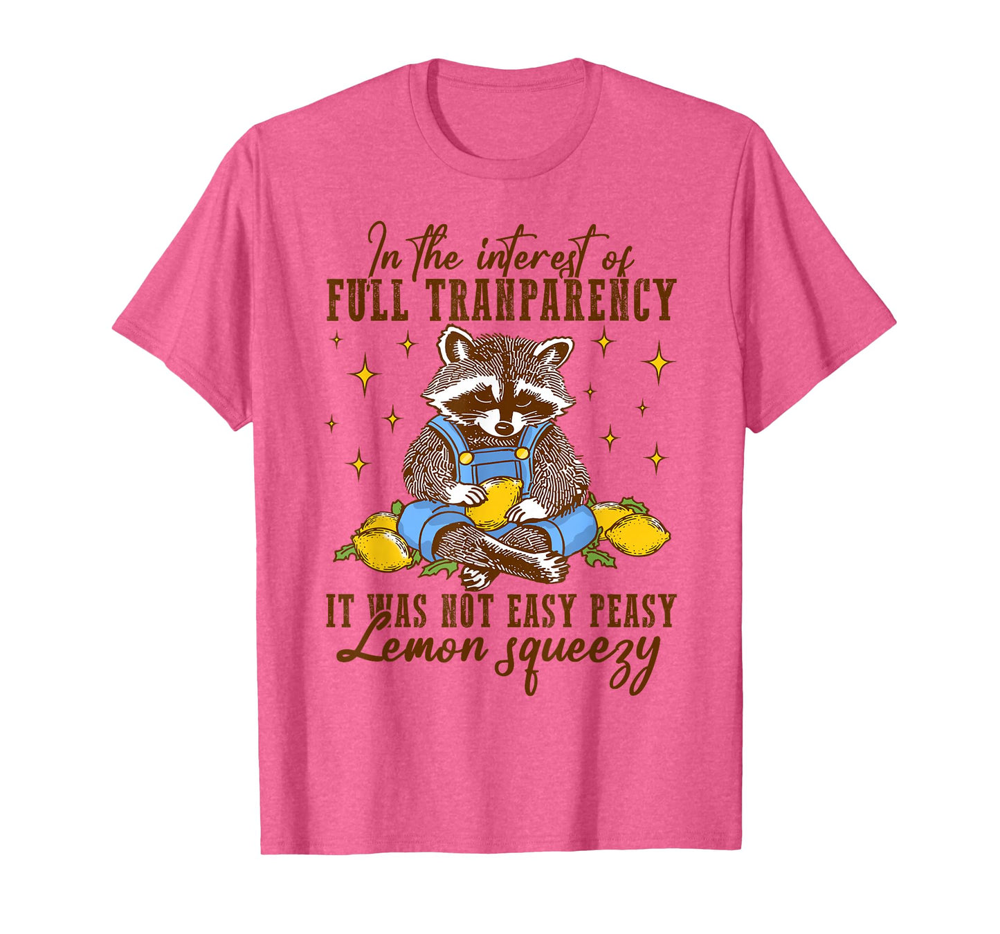 Full Transparency It Was Not Easy Peasy Lemon Squeezy T-Shirt