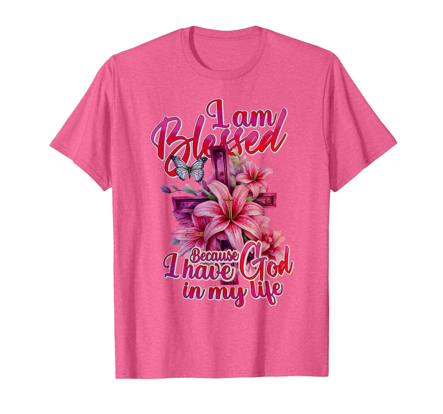 I Am Blessed Because I Have God In My Life Flowers Cross T-Shirt
