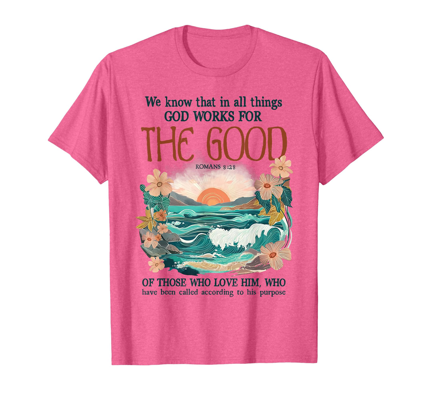 We Know That In All Things God Works For The Good Faith T-Shirt