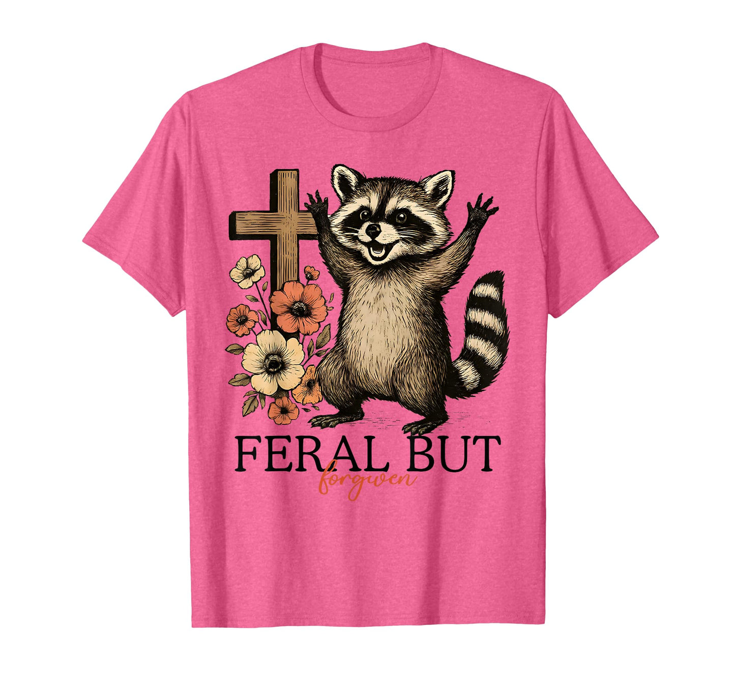 Still Feral Just Forgiven Funny Christian Raccoon T-Shirt