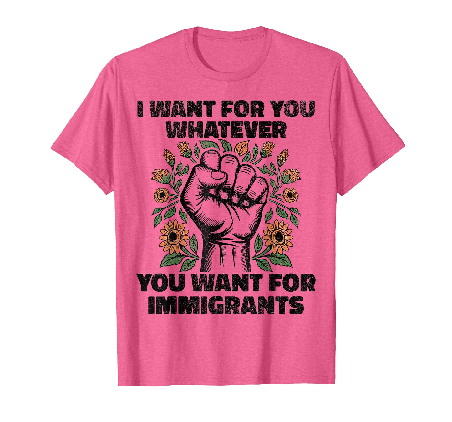 I Want For You Whatever You Want For Immigrants T-Shirt