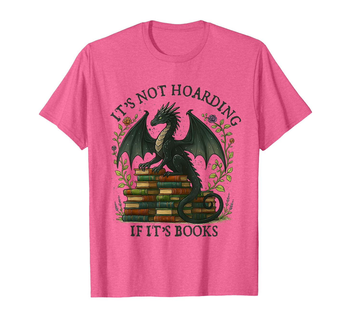 It's Not Hoarding If It's Book Dragon Reading Book Lover T-Shirt