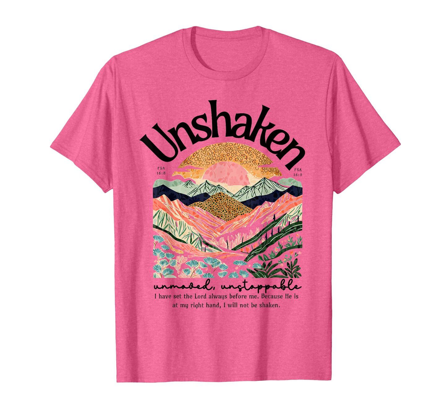 Christian Unshaken Unmoved Psalm 16:8 Bible Verse Faith Gift T-Shirt