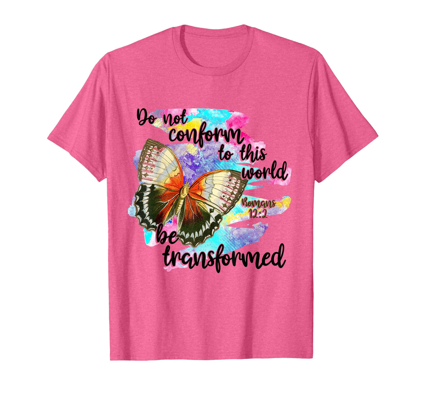 Do Not Conform To This World, Be Transformed, Romans 12:2 T-Shirt