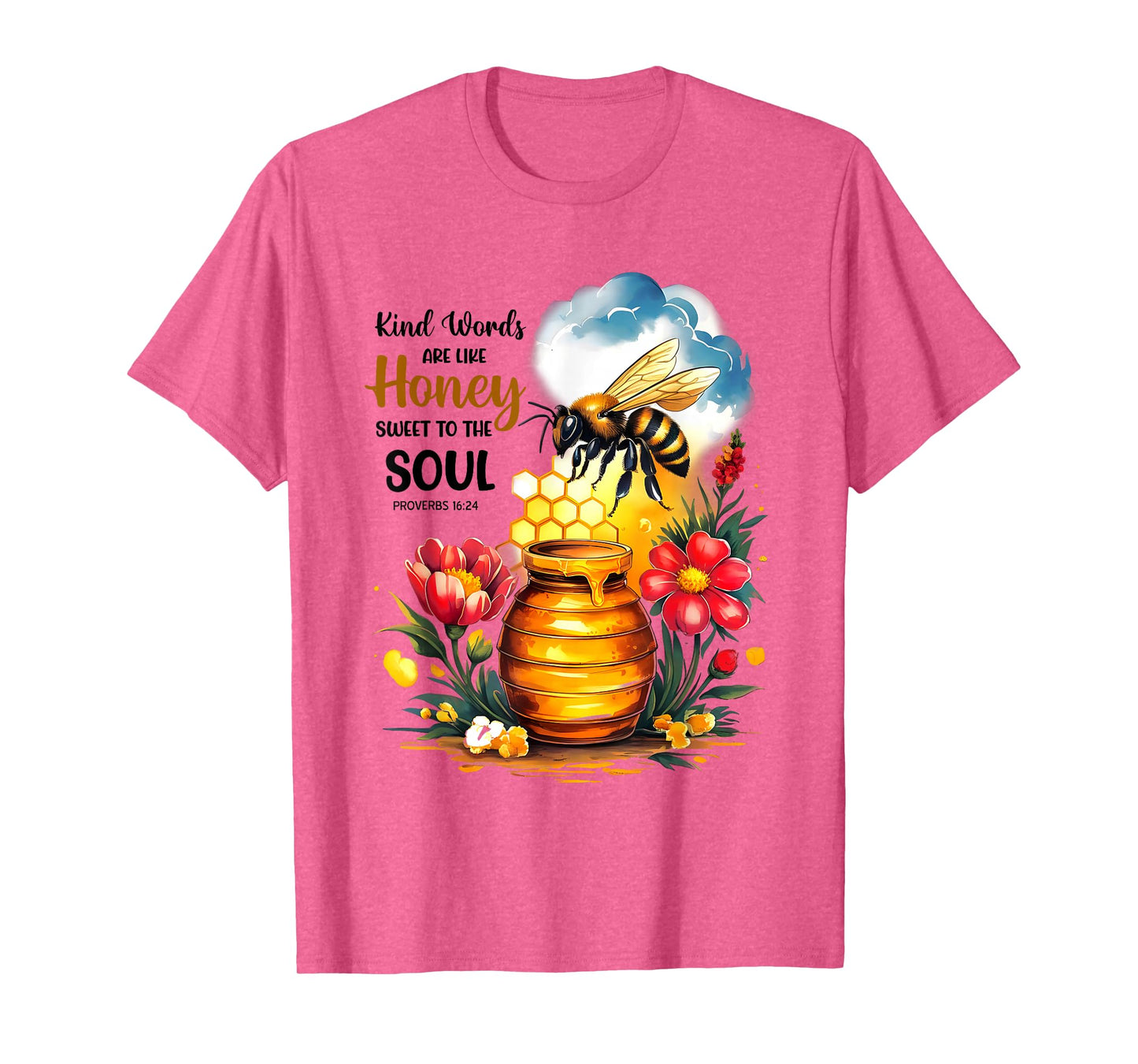 Kind Words are Like Honey Sweet to The Soul Christians T-Shirt