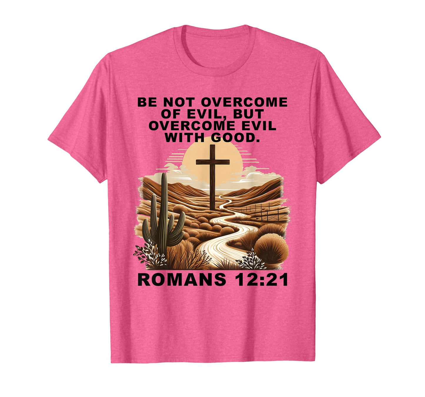 Romans 12:21 Overcome Evil with Good Christ Jesus Christian T-Shirt