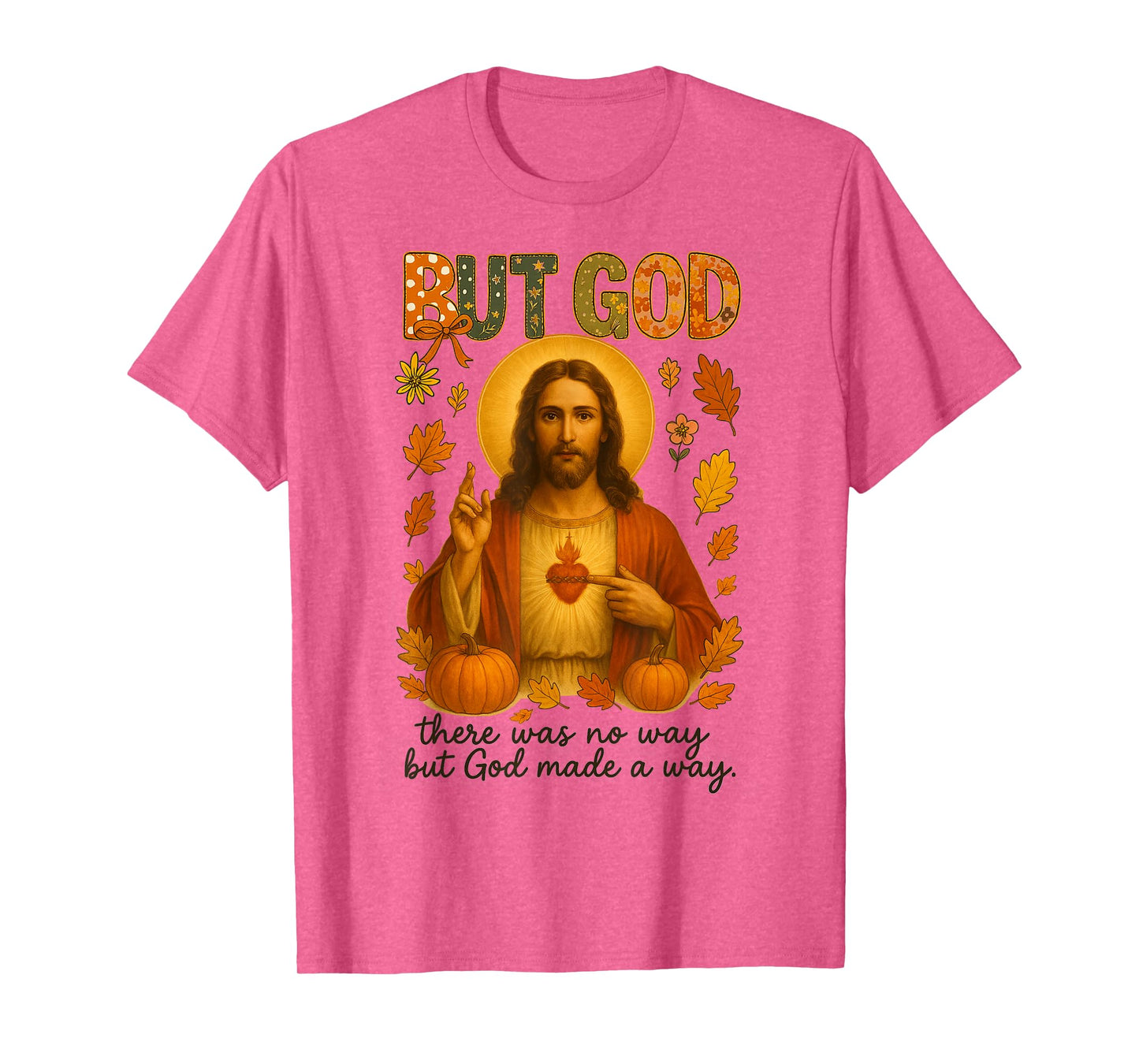 HUGvyn Fall But God Christian Jesus Thanksgiving Religious T-Shirt