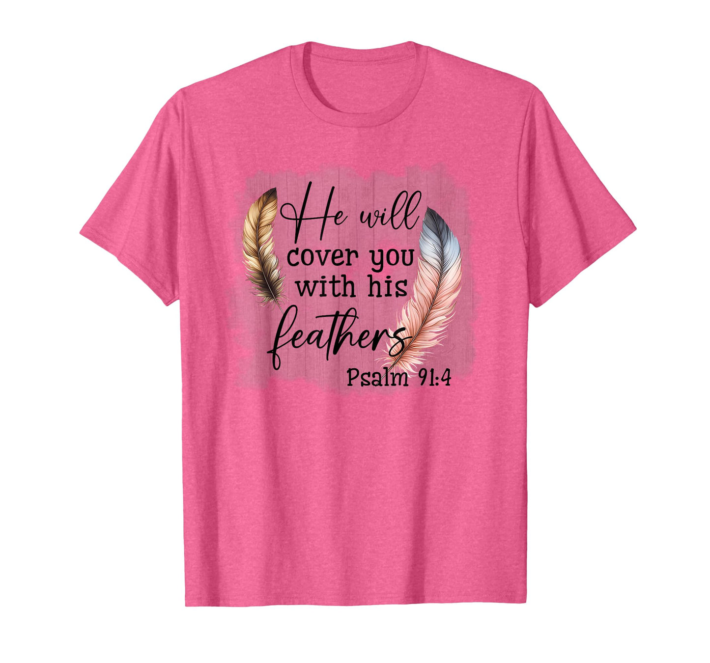 He Will Cover You With His Feathers Blble Verse Psalm 91 4 T-Shirt