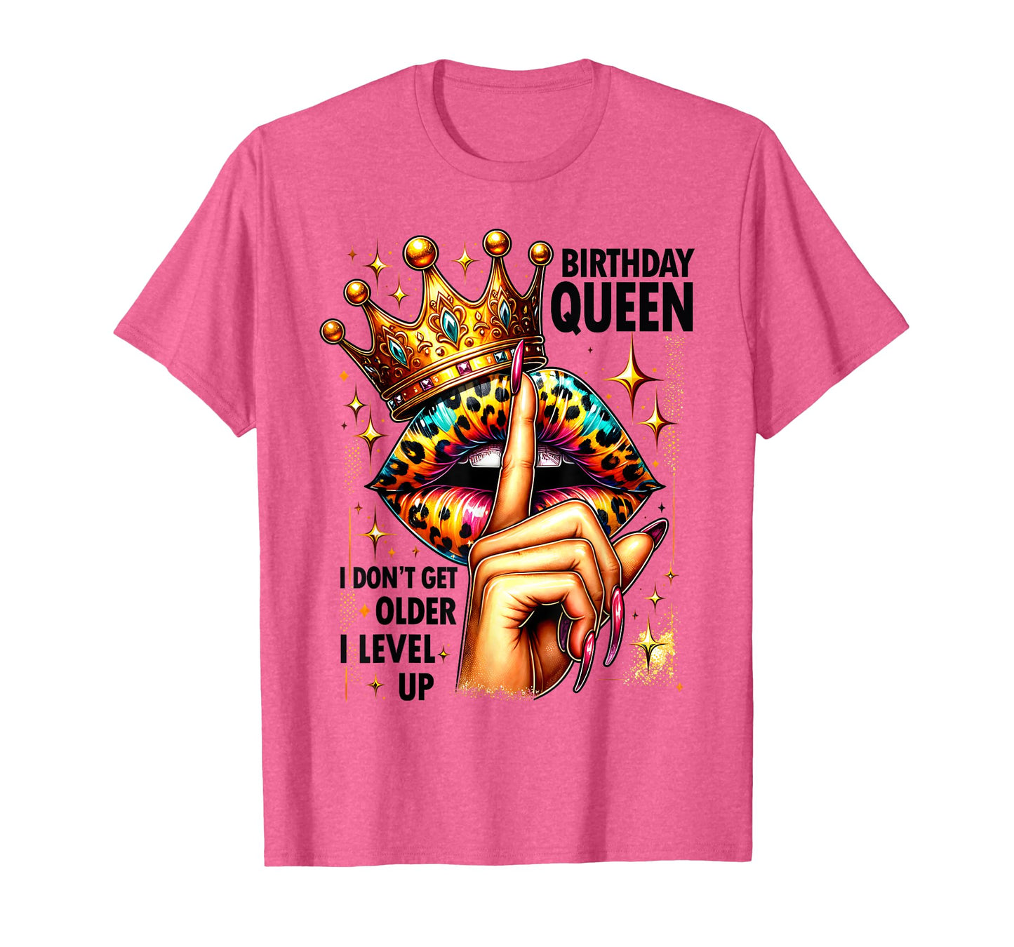 I Don’t Get Older I Level Up Crown Lips Birthday Party Queen T-Shirt
