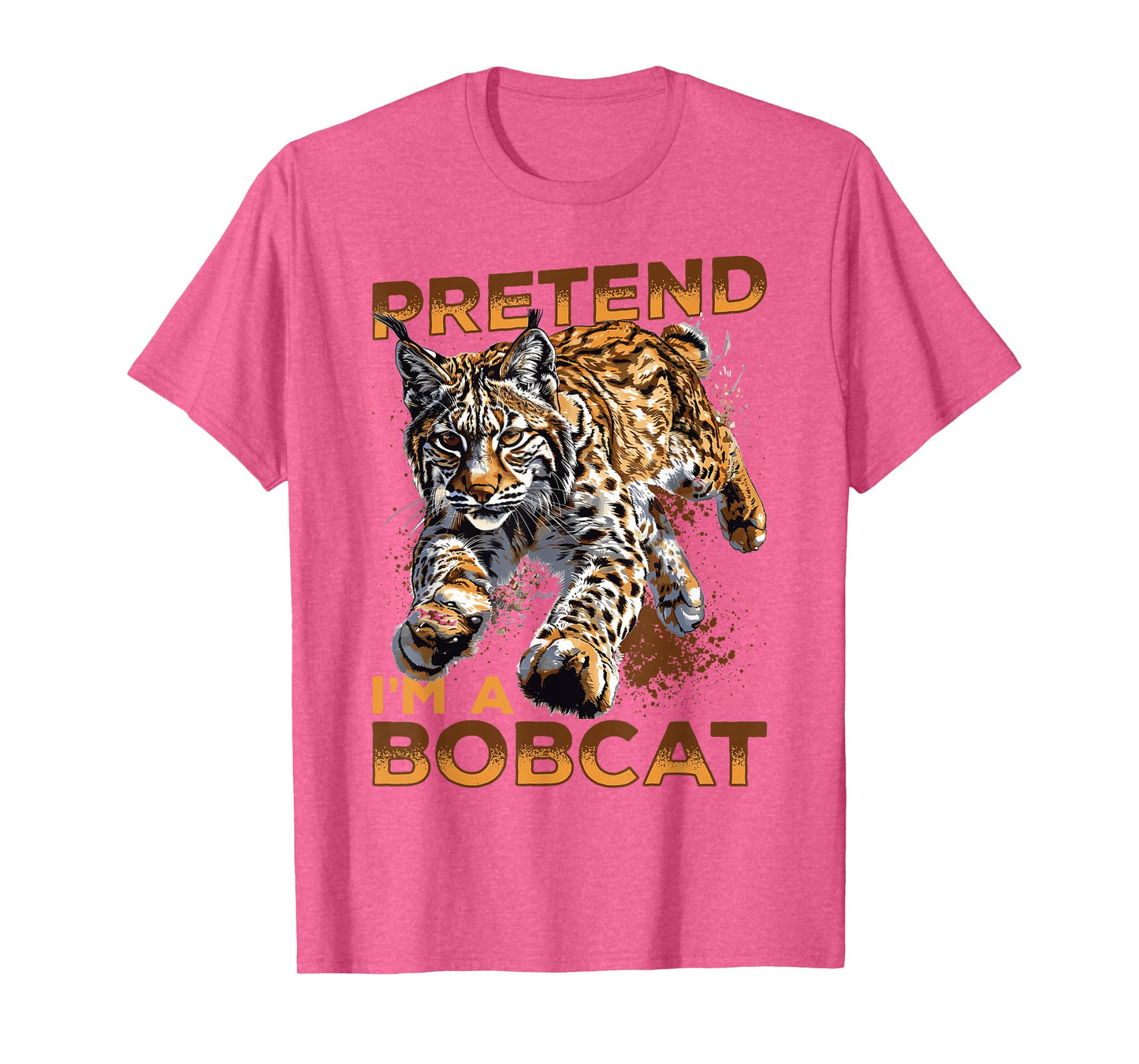 Funny Bobcat Animal Pretend I'm A Bobcat T-Shirt