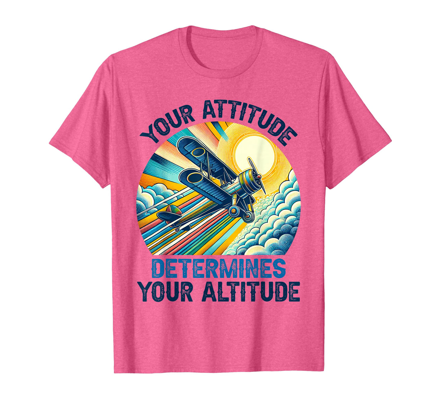 Your Attitude Determines Your Altitude Motivational Quote T-Shirt