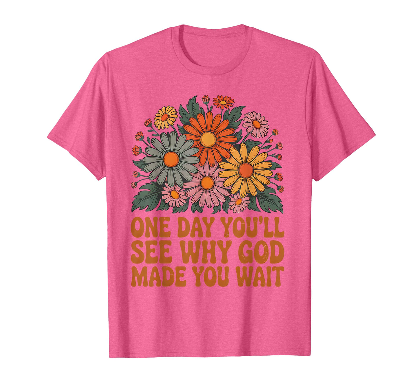 One Day You’ll See Why God Made Bible Verse Faith Jesus T-Shirt