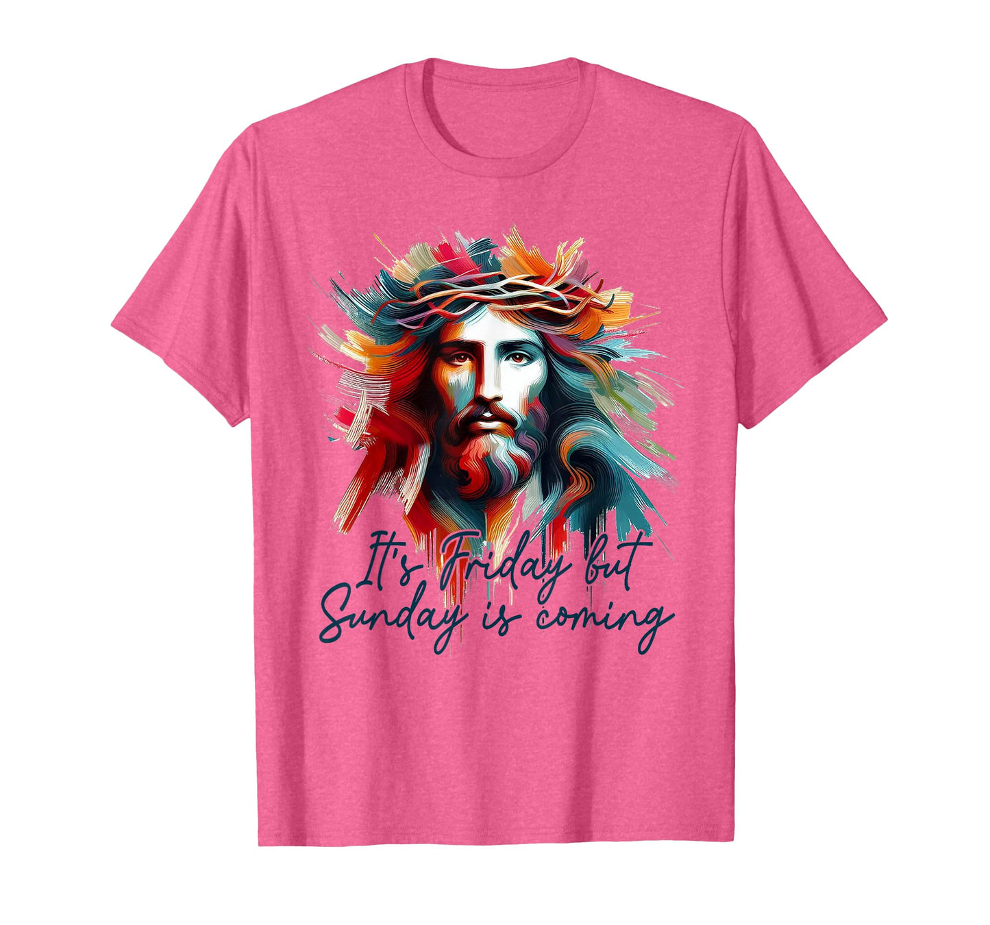 Christian Easter Resurrection It's Friday But Sunday Coming T-Shirt