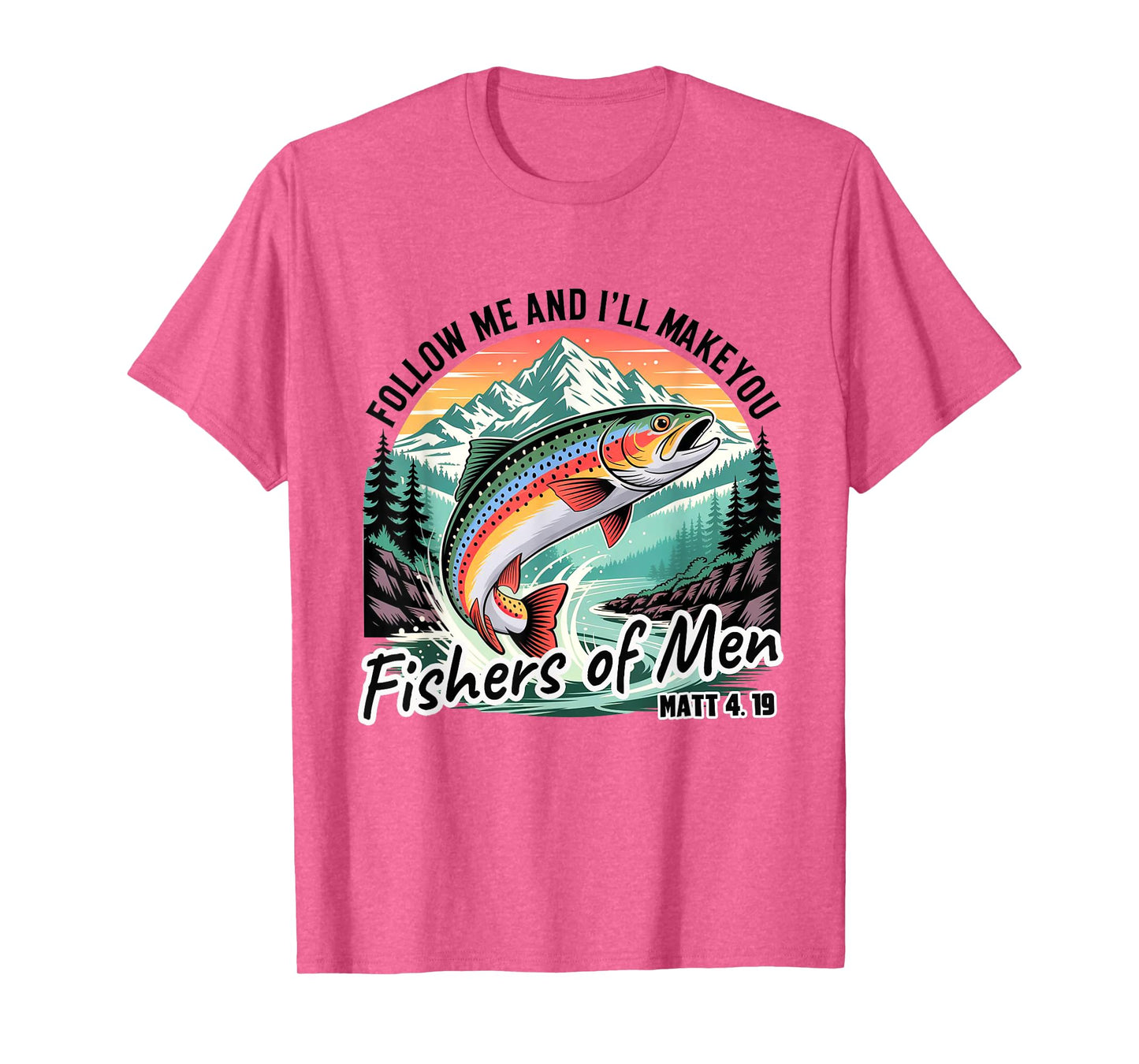 Follow Me & I'll Make You Fisher Of Men Funny Christian Men T-Shirt