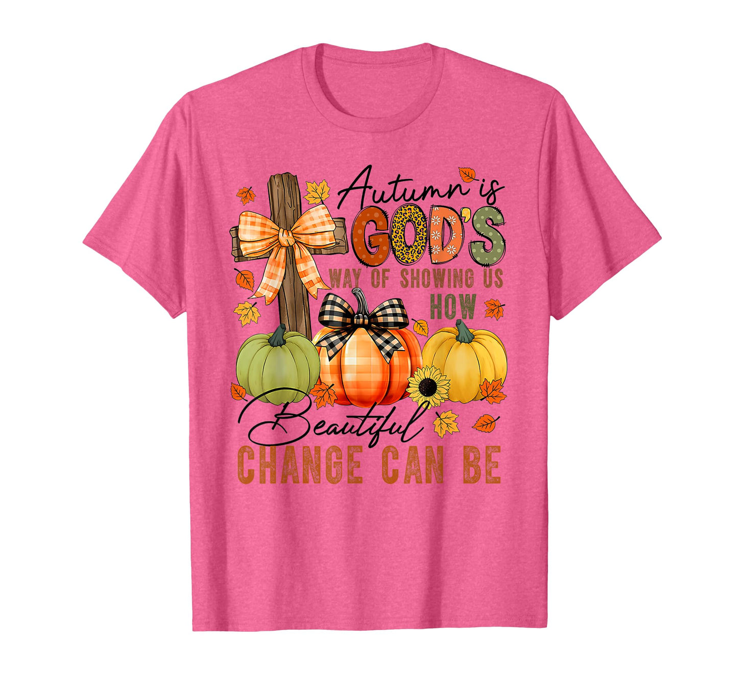 Autumn Is Gods Way Of Showing Us How Beautiful Change Can Be T-Shirt