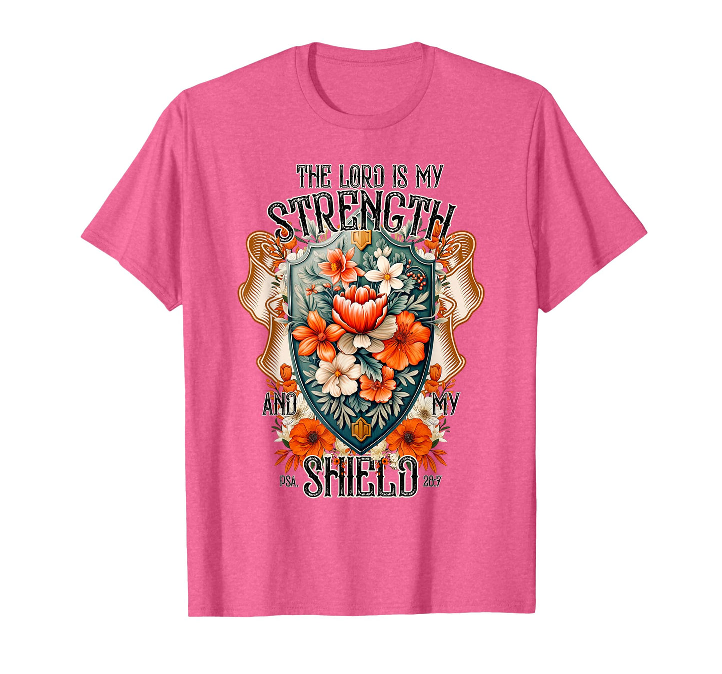 Bible Verse The Lord Is My Strength And My Shield Flower T-Shirt