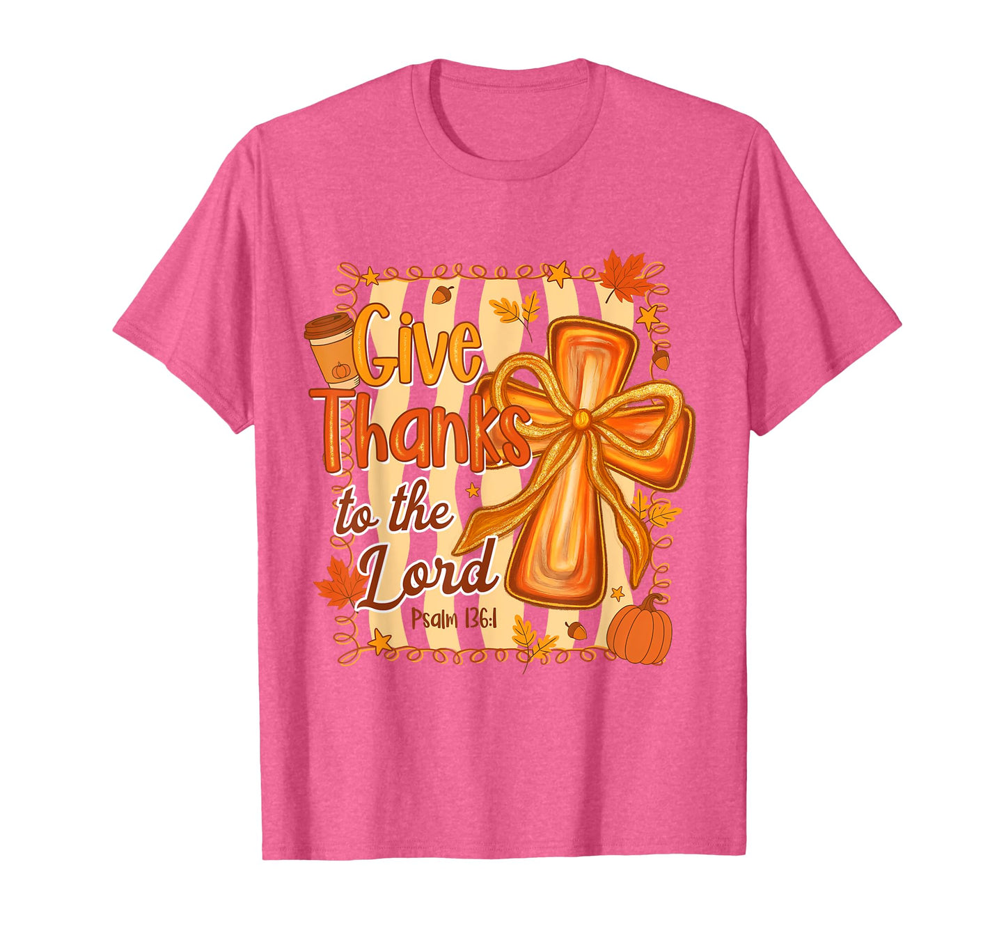 Fall Vibes Autumn Christian Faith Gives Thanks To The Lord T-Shirt