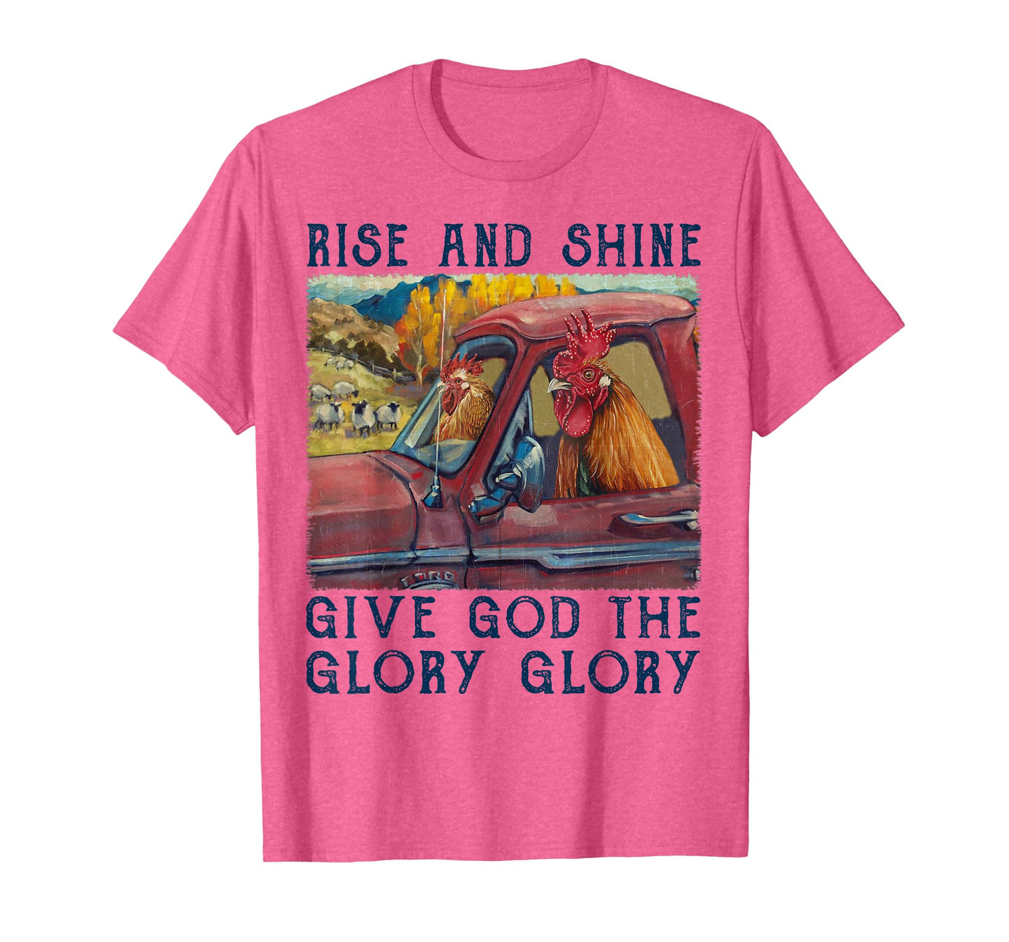 Rise And Shine Give God The Glory Funny Chicken Christian T-Shirt