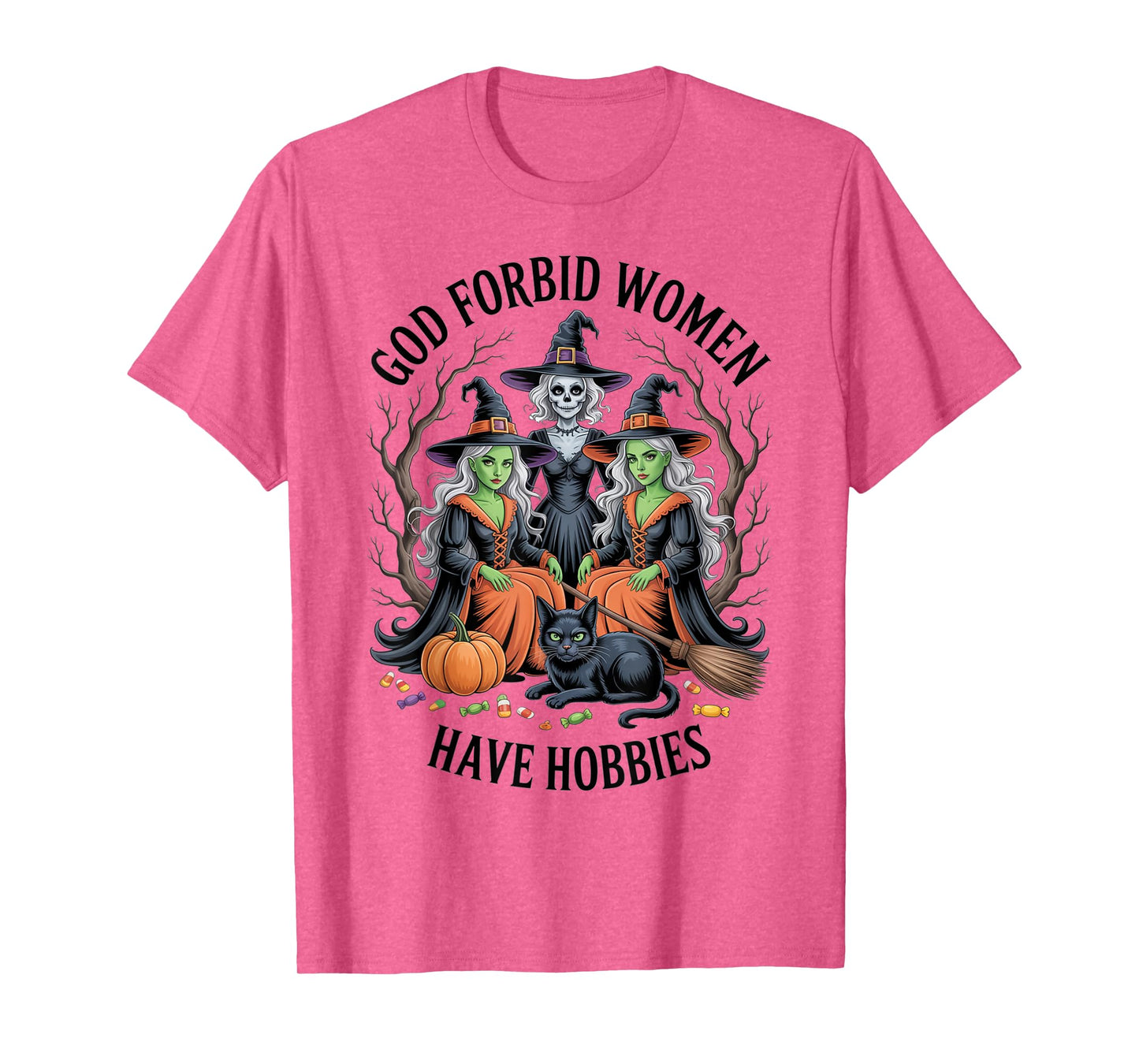 God Forbid Women Have Hobbies, Funny Witch T-Shirt