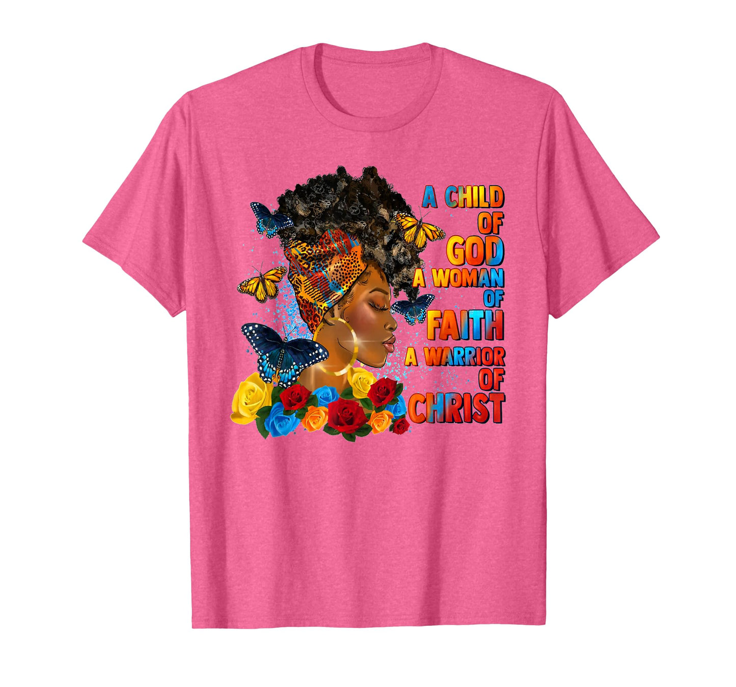 A Child of God A Woman of Faith A Warrior of Christ T-Shirt