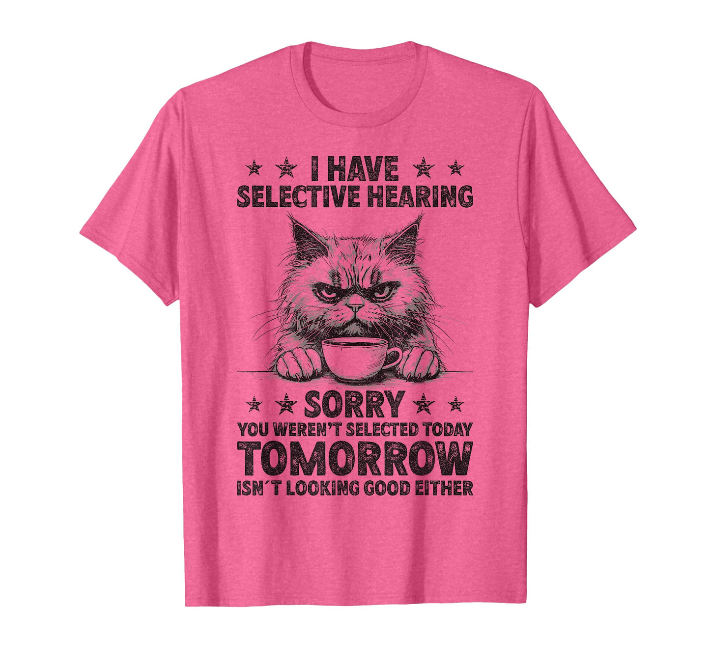 Funny I Have Selective Hearing You Werent Selected Cat Humor T-Shirt for Men Women