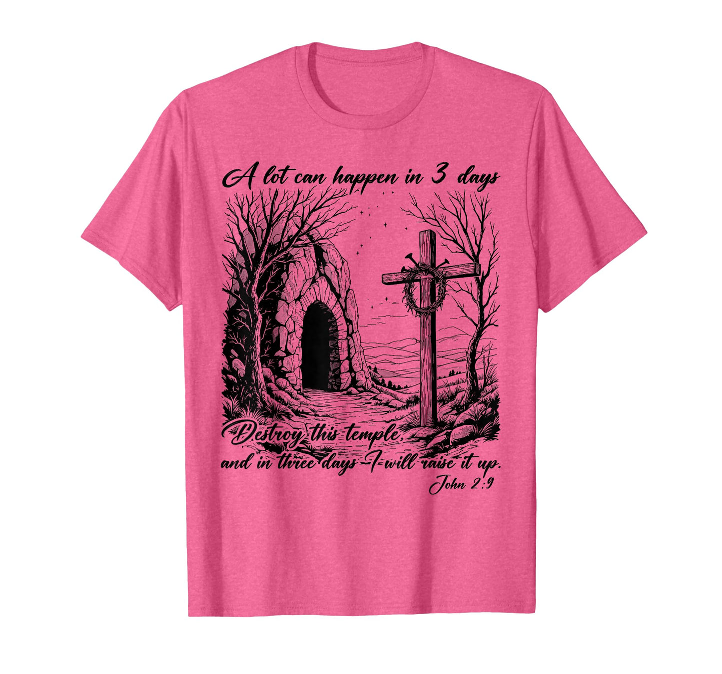 Easter Religious Christian A Lot Can Happen 3 Days Men Women T-Shirt