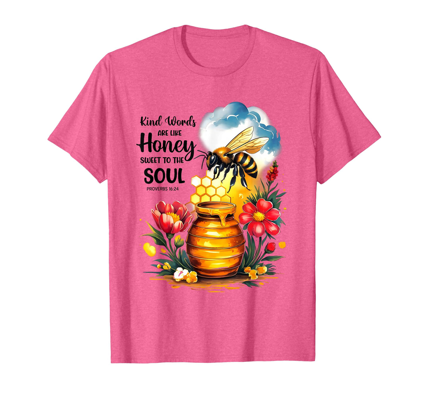 Kind Words are Like Honey Sweet to The Soul Christians T-Shirt