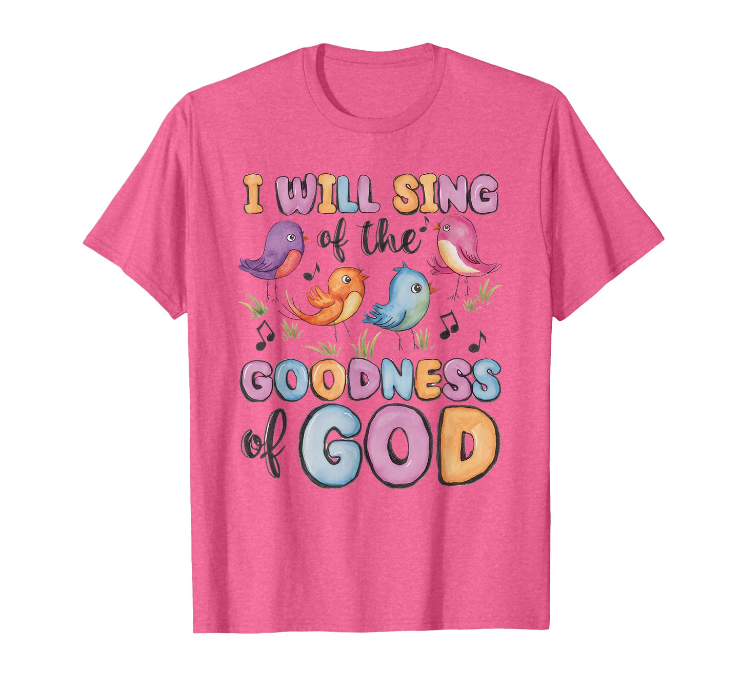 I will Sing of the Goodness of God! Happy Christian Woman T-Shirt