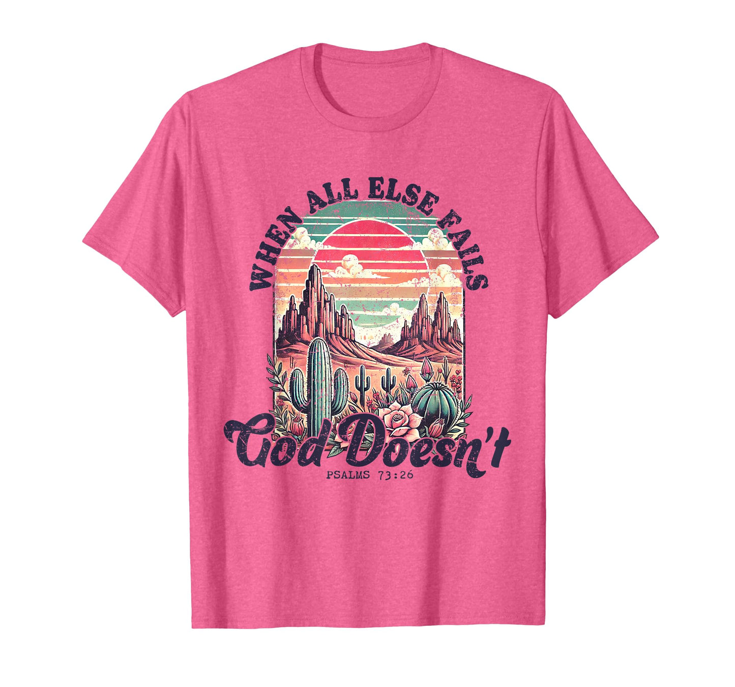 When All Else Fails God Doesn't Christian Flower Wildflower T-Shirt