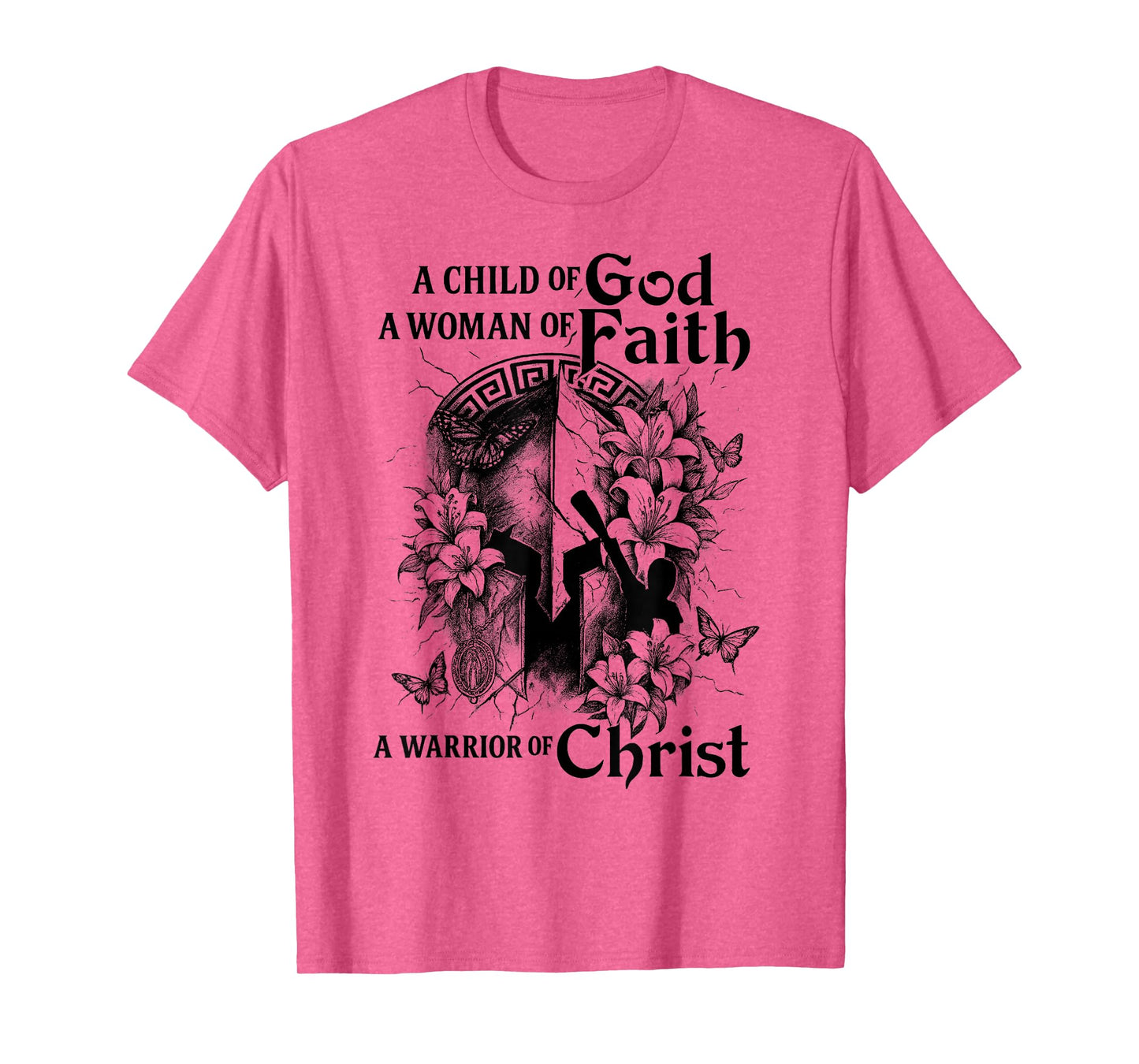 A Child of Gods A Woman of Faith A Warrior of Christ T-Shirt