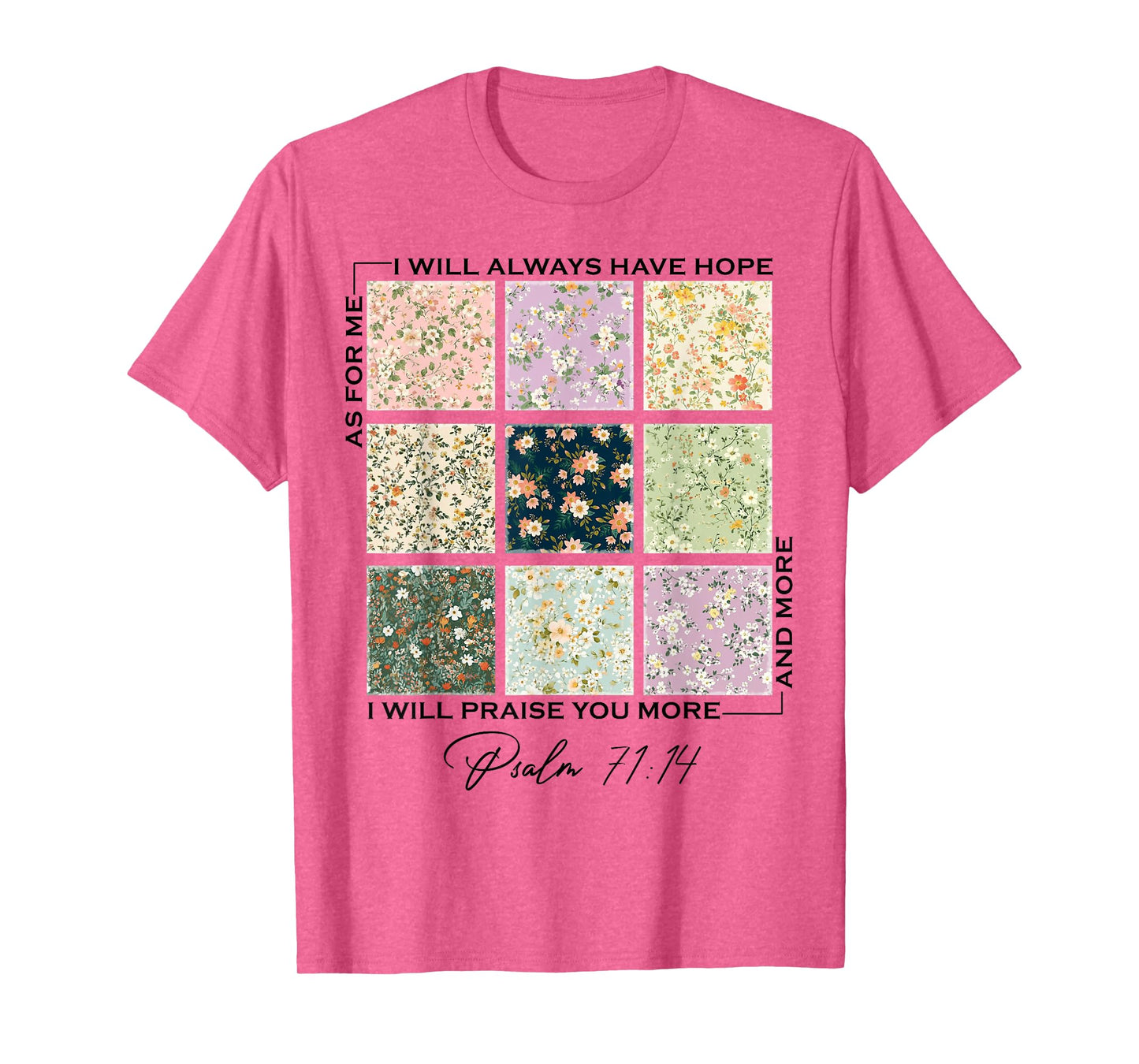 I-Will Praise You More And More Bible Verse Floral Jesus T-Shirt