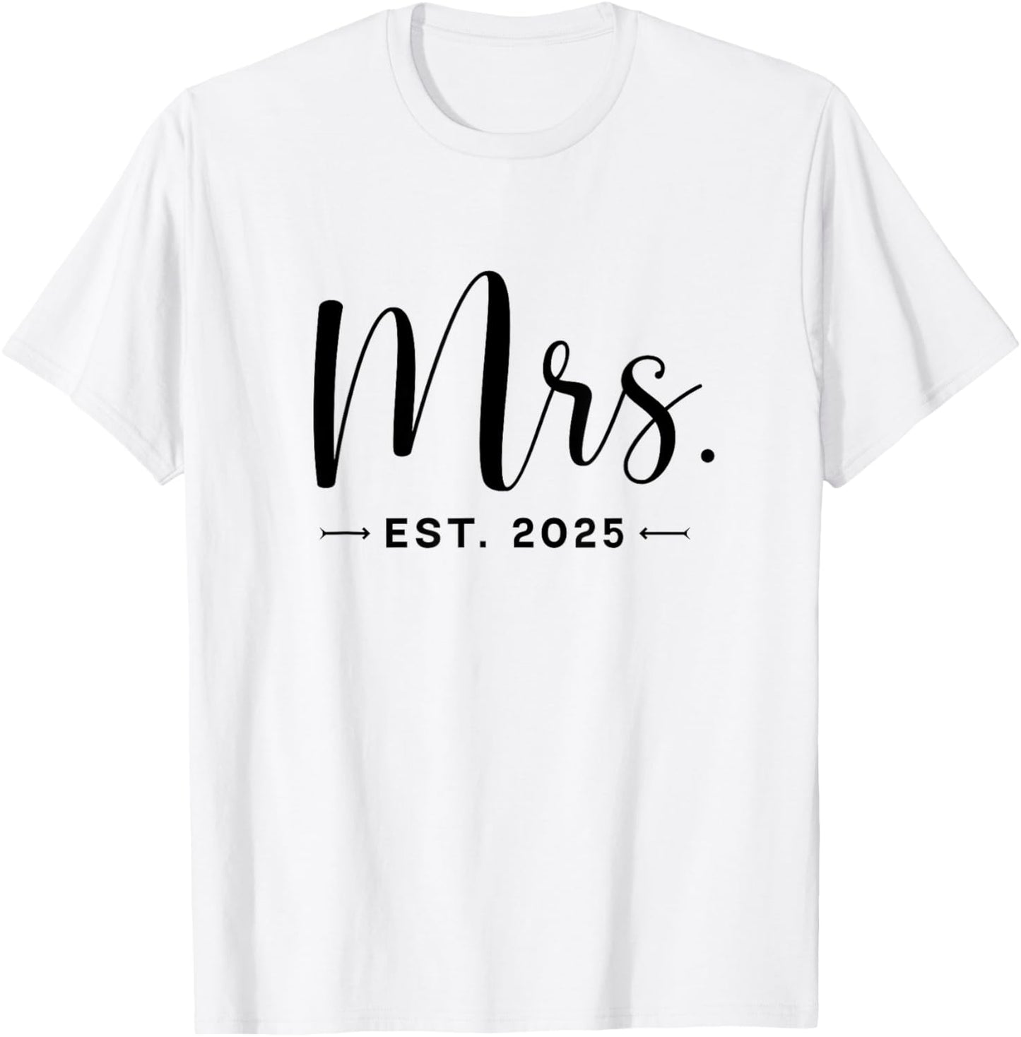 Mrs. Est. 2025 Just Married Promoted To Mr and Mrs Wedding T-Shirt - T-Shirt | White