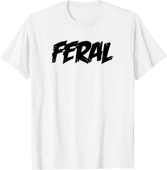 FERAL In A Wild State A Mind Brutal Animal In Nature Funny T-Shirt - T-Shirt | White