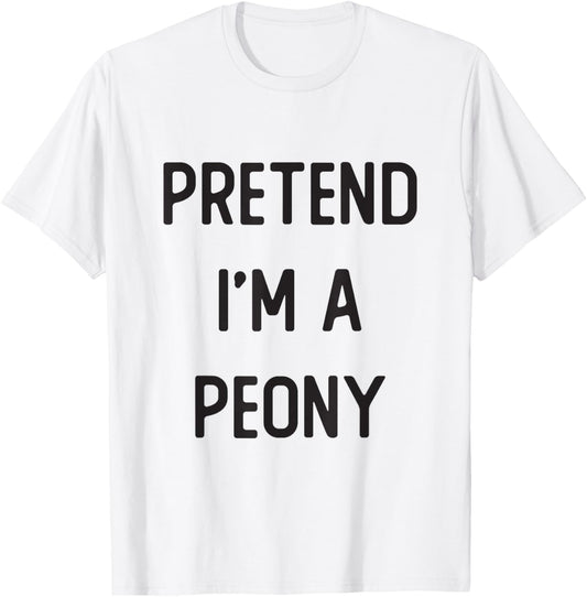 Pretend I'm A Peony Costume Party Funny Halloween T-Shirt - T-Shirt | White