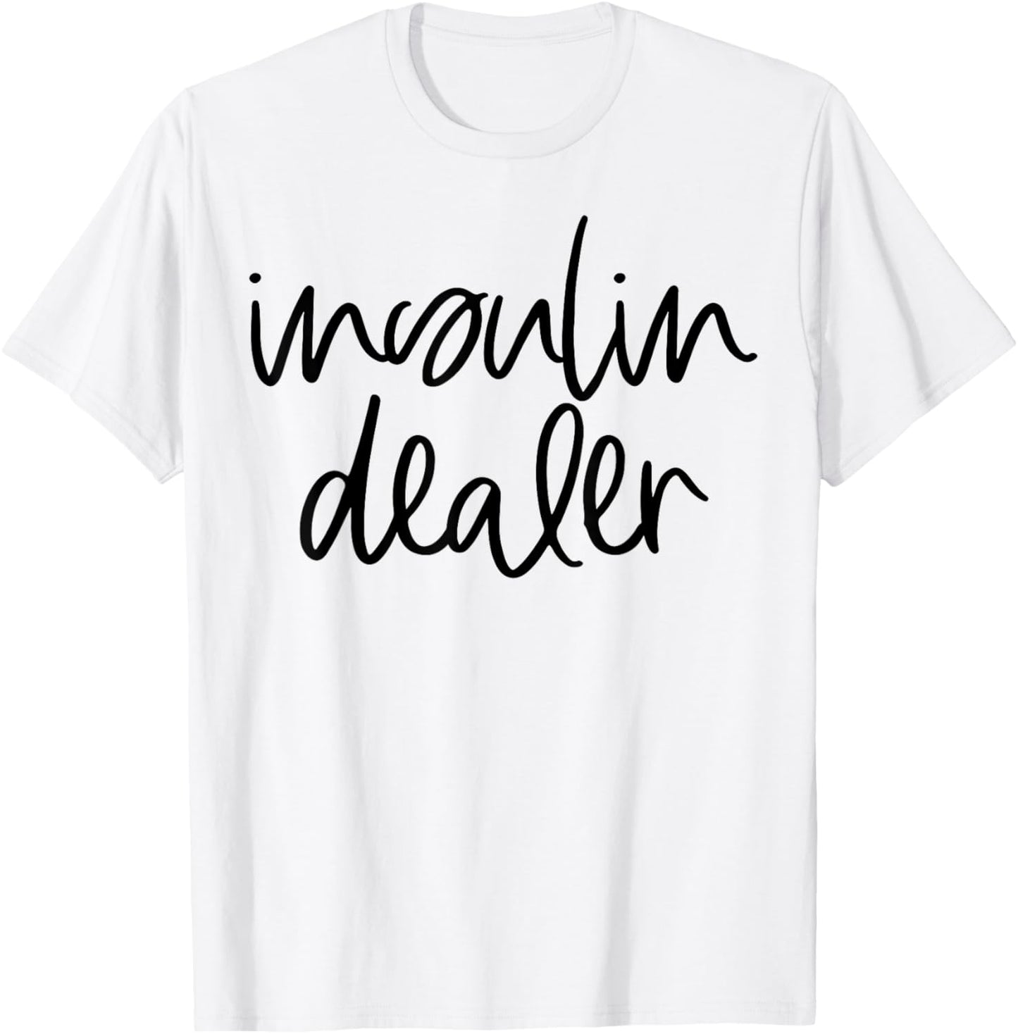 Insulin Dealer Funny Pancreas Diabetes Type 1 2 Awareness T-Shirt - T-Shirt | White