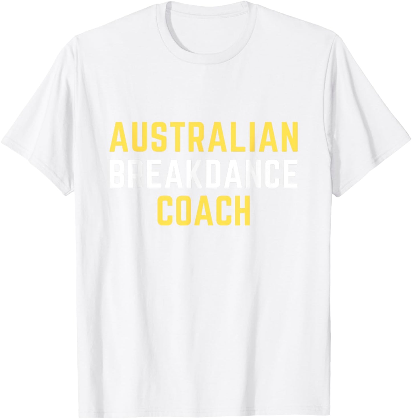 Australian Breakdancing Costume Coach Break Dancer Matching T-Shirt - T-Shirt | White