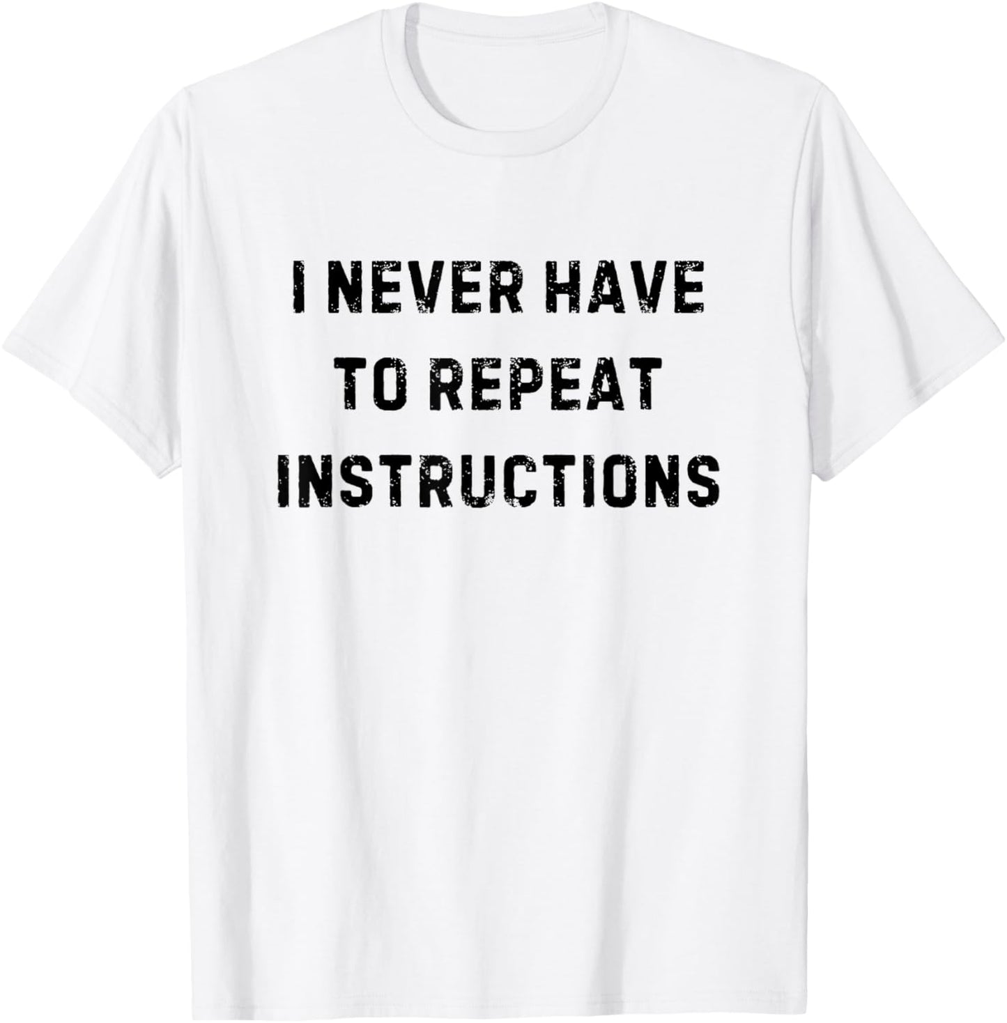 I Never Have to Repeat Instructions Teacher White Lie Party T-Shirt - T-Shirt | White